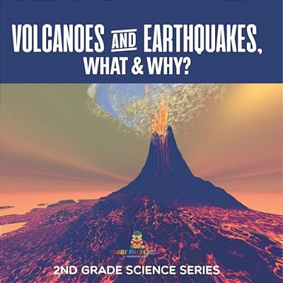 Volcanoes & Earthquakes, What & Why? 2ND Grade Science Series-..