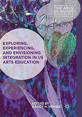 Exploring, Experiencing, And Envisioning Integration In US Arts Education-..