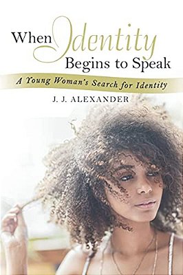 When Identity Begins To Speak: A Young Woman's Search For Identity-..