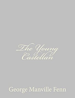 The Young Castellan: A Tale Of The English Civil War-..
