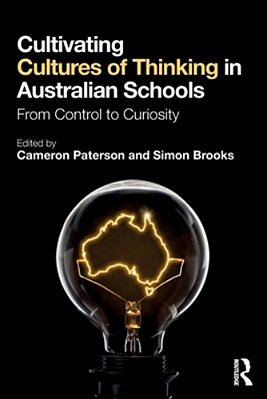 Cultivating Cultures Of Thinking In Australian Schools: From Control To Curiosity-..
