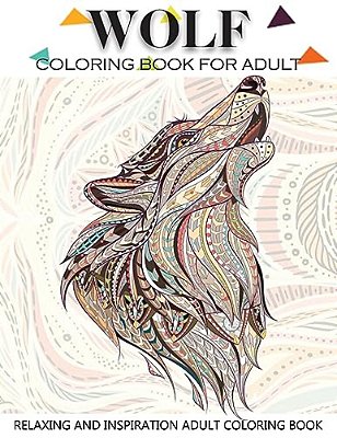 Wolf Coloring Book For Adult: Adult Coloring Book 41 Amazing Wolf Designs For Wolf Lovers Relaxing And Inspiration (Animal Coloring Books For Adults-..