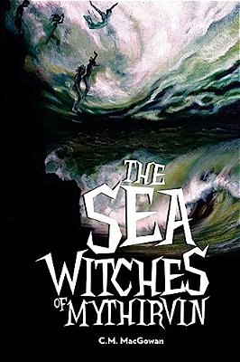 The Sea Witches Of Mythirvin-..