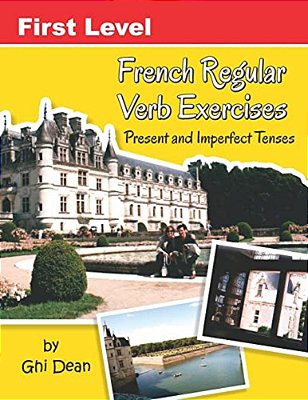 First Level French Regular Verb Exercises: Present And Past Tenses-..
