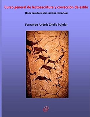 Curso General De Lectoescritura Y Corrección De Estilo: Guía Para Formular Escritos Correctos-..