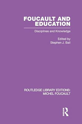 Foucault And Education: Disciplines And Knowledge-..