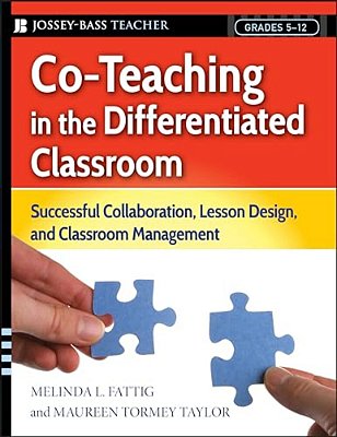 Co-Teaching In The Differentiated Classroom: Successful Collaboration, Lesson Design, And Classroom Management, Grades 5-12-..