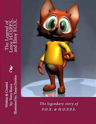 The Legend Of Leroy H. O. P. P. S., And Elroy F. O. X.: The Legendary Story Of A Rabbit And A Fox, Who Became Lifelong Best Friends, Despite Their Differenc-..