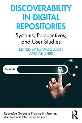 Discoverability In Digital Repositories: Systems, Perspectives, And User Studies-..