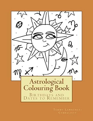 My Astrological Colouring Book: Birthdays And Dates To Remember-..