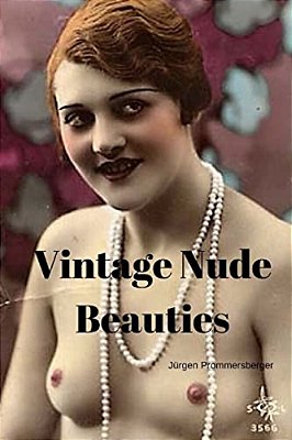 Vintage Nude Beauties: Über 100 Jahre Alte Erotikbilder In Farbe-..
