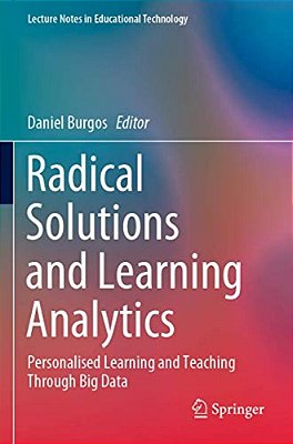 Radical Solutions And Learning Analytics: Personalised Learning And Teaching Through Big Data-..