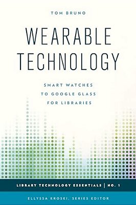 Wearable Technology: Smart Watches To Google Glass For Libraries-..