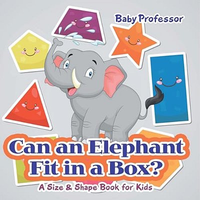 Can An Elephant Fit In A Box? A Size & Shape Book For Kids-..