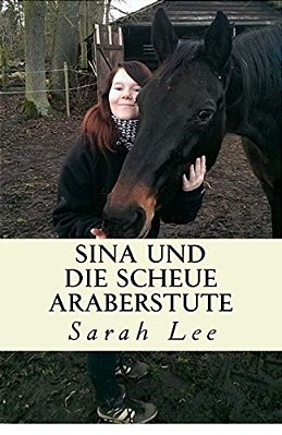 Sina Und Die Scheue Araberstute: Pferdebuch Für Kinder Und Jugendliche - Band 3-..