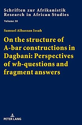 On The Structure Of A-Bar Constructions In Dagbani: Perspectives Of «Wh»-Questions And Fragment Answers-..