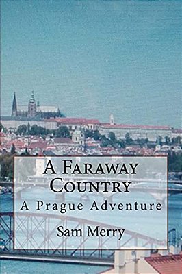 A Faraway Country: Adventure In Prague-..