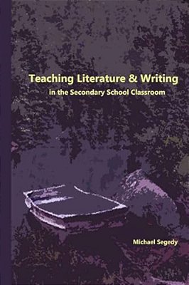 Teaching Literature & Writing In The Secondary School Classroom-..