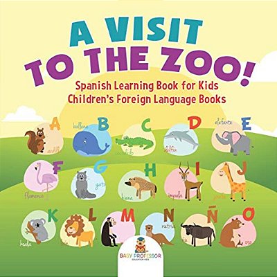 A Visit To The Zoo! Spanish Learning Book For Kids Children's Foreign Language Books-..