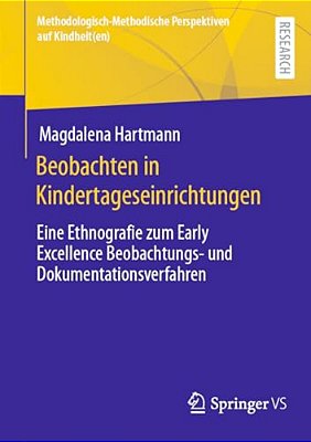 Beobachten In Kindertageseinrichtungen: Eine Ethnografie Zum Early Excellence Beobachtungs- Und Dokumentationsverfahren-..