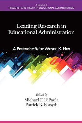 Leading Research In Educational Administration: A Festschrift For Wayne K. Hoy-..