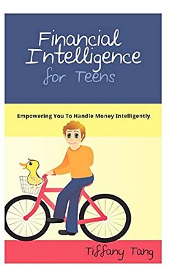 Financial Intelligence For Teens: Empowering You To Handle Money Intelligently-..