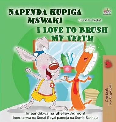 I Love To Brush My Teeth (Swahili English Bilingual Book For Kids)-..
