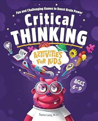 Critical Thinking Activities For Kids: Fun And Challenging Games To Boost Brain Power-..