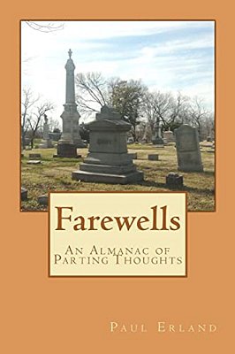 Farewells: Last Words, Last Thoughts, Last Things-..