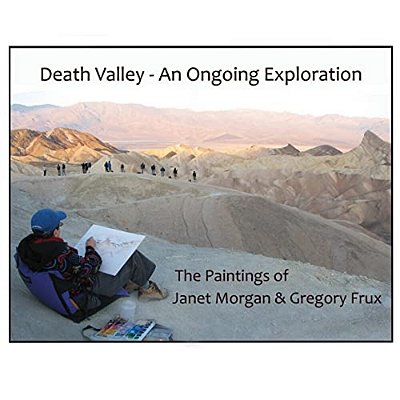 Death Valley - An Ongoing Exploration: The Paintings Of Janet Morgan & Gregory Frux, Artists In Residence-..