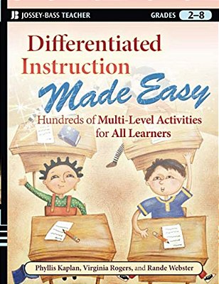 Differentiated Instruction Made Easy: Hundreds Of Multi-Level Activities For All Learners-..