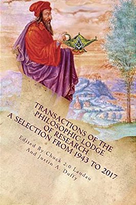 Transaction Of The Philosophic Lodge Of Research: A Selection From The 1940S To 2017-..