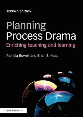 Planning Process Drama: Enriching Teaching And Learning-..