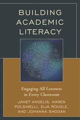 Building Academic Literacy: Engaging All Learners In Every Classroom-..