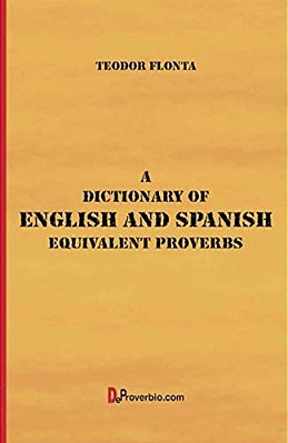 A Dictionary Of English And Spanish Equivalent Proverbs-..