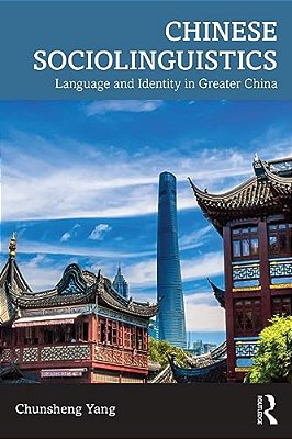 Chinese Sociolinguistics: Language And Identity In Greater China-..