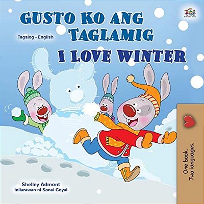 I Love Winter (Tagalog English Bilingual Book For Kids): Filipino Children's Book-..