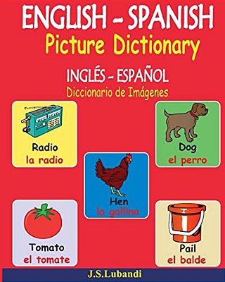 English - Spanish Picture Dictionary (Inglés - Español Diccionario De Imágenes)-..