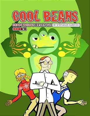 Cool Beans: Dean Wild's Revenge: Book 4-..