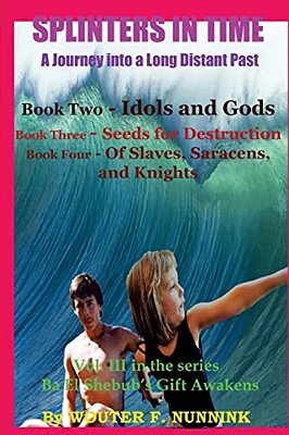 Splinters In Time, A Journey Into A Long Distant Past: Book Two - Idols And Gods-..