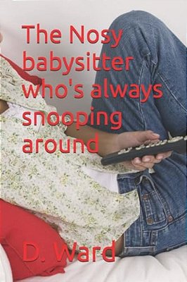 The Nosy Babysitter Who's Always Snooping Around-..