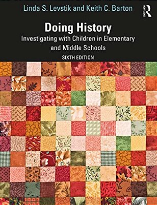 Doing History: Investigating With Children In Elementary And Middle Schools-..