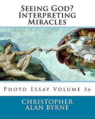 Seeing God? Interpreting Miracles: Photo Esssy Volume 36-..