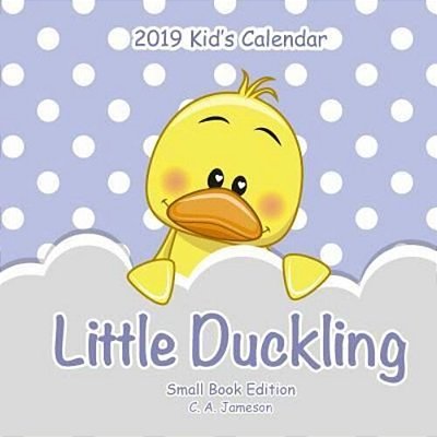 2019 Kid's Calendar: Little Duckling Small Book Edition-..