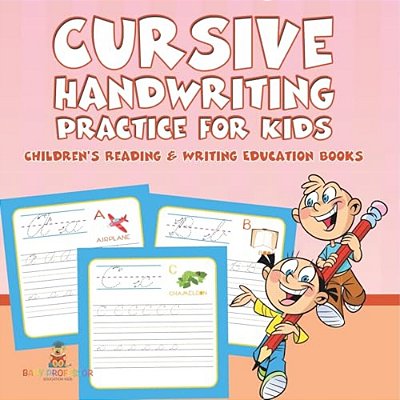 Cursive Handwriting Practice For Kids: Children's Reading & Writing Education Books-..
