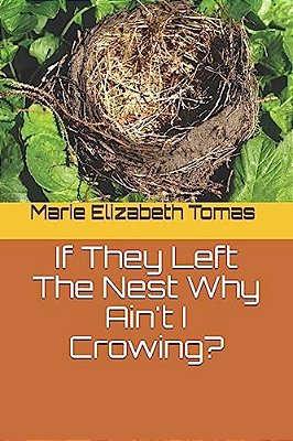 If They Left The Nest Why Ain't I Crowing?-..