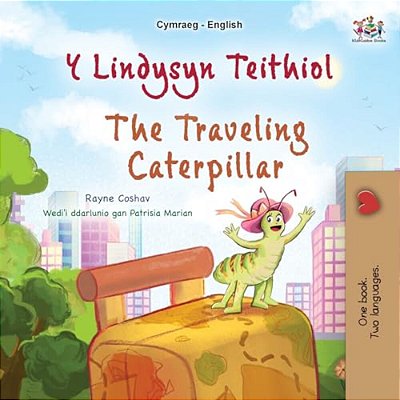 The Traveling Caterpillar (Welsh English Bilingual Book For Kids)-..