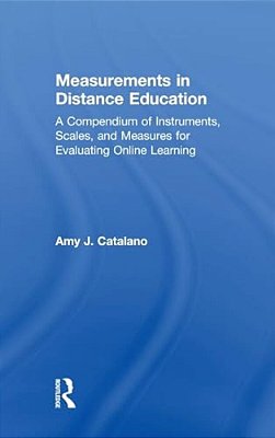 Measurements In Distance Education: A Compendium Of Instruments, Scales, And Measures For Evaluating Online Learning-..