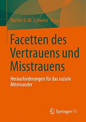 Facetten Des Vertrauens Und Misstrauens: Herausforderungen Für Das Soziale Miteinander-..