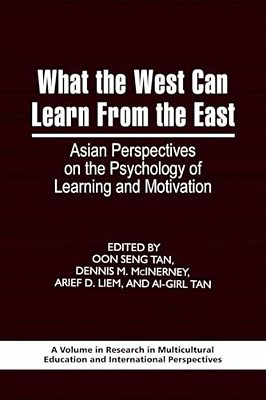 What The West Can Learn From The East: Asian Perspectives On The Psychology Of Learning And Motivation-..